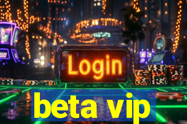 beta vip